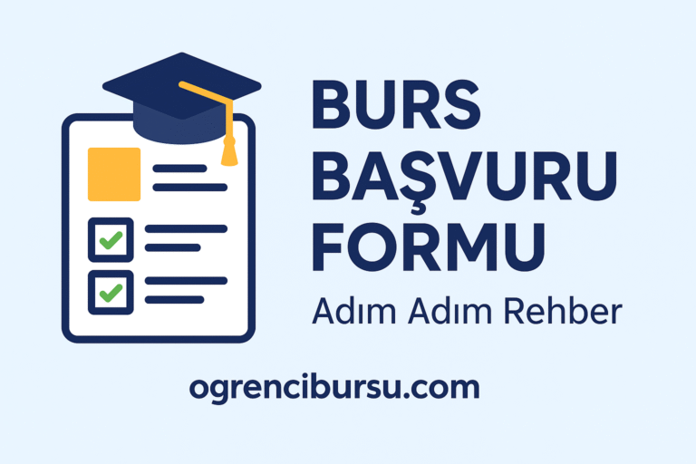 Burs Başvuru Formu Nasıl Doldurulur? Adım Adım Rehber