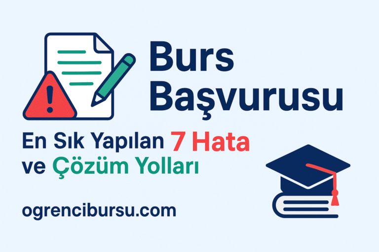 Burs Başvurusu da En Sık Yapılan 7 Hata ve Çözüm Yolları