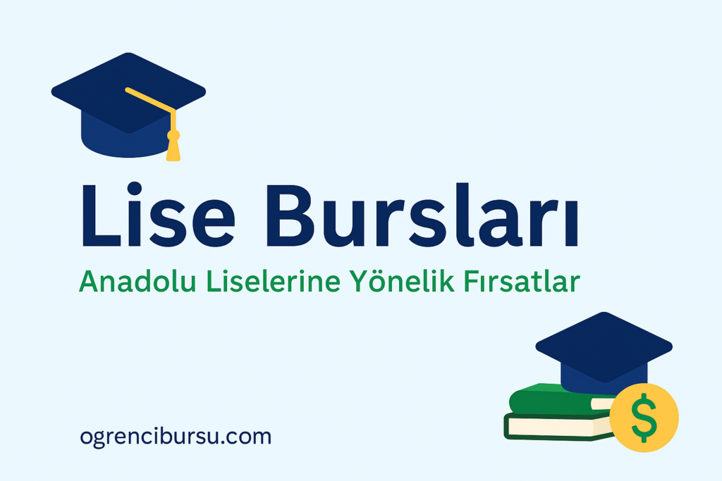 Lise Bursları – Anadolu Liselerine Özel Fırsatlar ve Başvuru